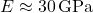 E \approx 30 \, \text{GPa}