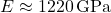 E \approx 1220 \, \text{GPa}