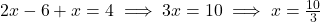 2x - 6 + x = 4 \implies 3x = 10 \implies x = \frac{10}{3}