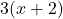 3(x + 2)