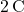 2 \, \text{C}
