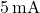 5 \, \text{mA}