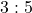 3 : 5