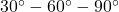 30^\circ - 60^\circ - 90^\circ