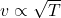 v \propto \sqrt{T}