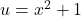 u = x^2 + 1