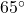65^\circ