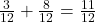 \frac{3}{12} + \frac{8}{12} = \frac{11}{12}
