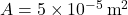 A = 5 \times 10^{-5} \, \text{m}^2