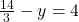 \frac{14}{3} - y = 4